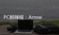 PC鲜辣报	：Arrow Lake Refresh年内发 Win 11市占率登顶